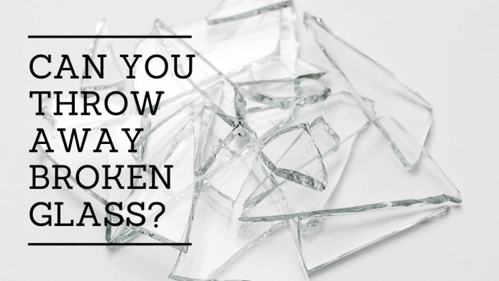 Can You Throw Away Broken Glass, How To Dispose Of Broken Mirror Glass