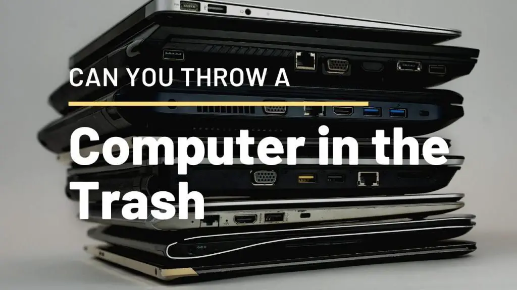 Can You Throw a Computer in the Trash