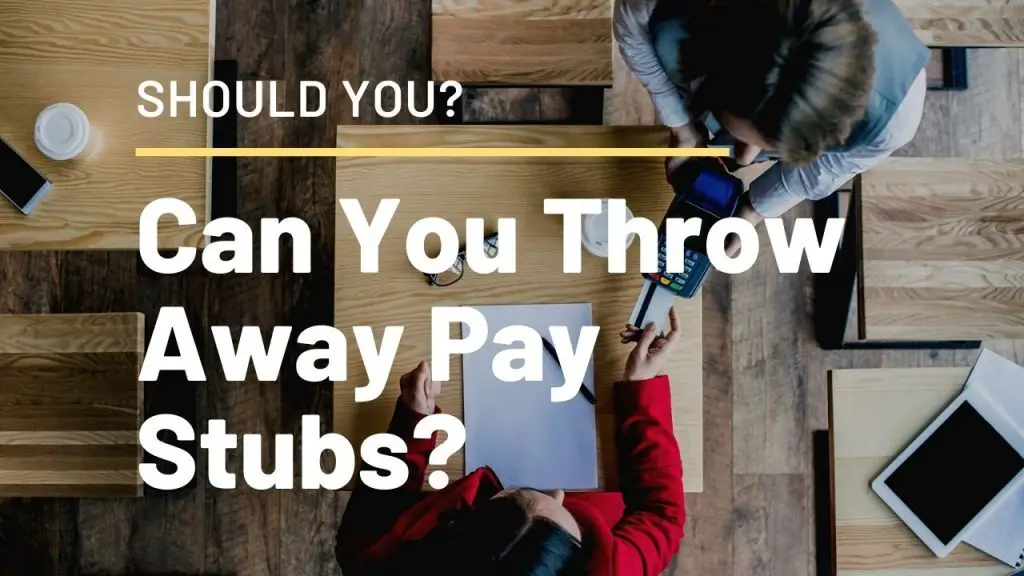 Can You Throw Away Pay Stubs